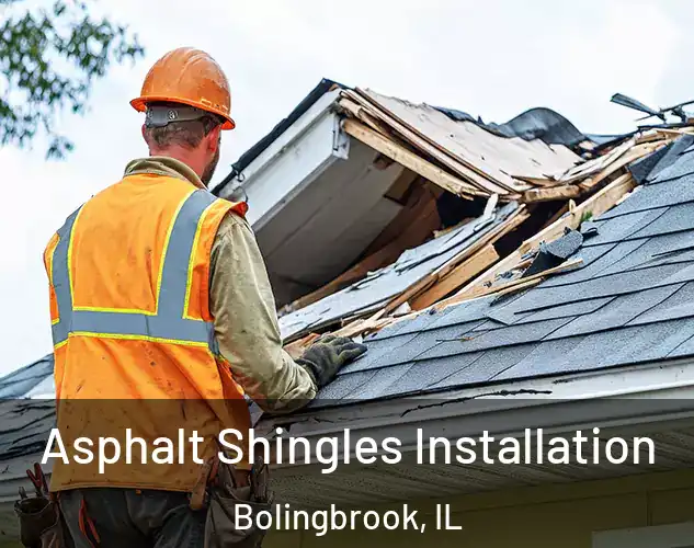  Asphalt Shingles Installation Bolingbrook, IL