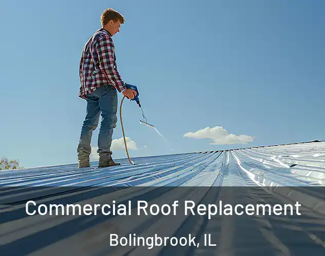  Commercial Roof Replacement Bolingbrook, IL