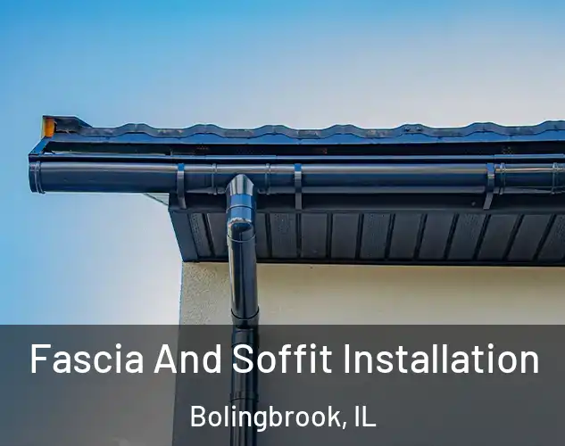 Fascia And Soffit Installation Bolingbrook, IL