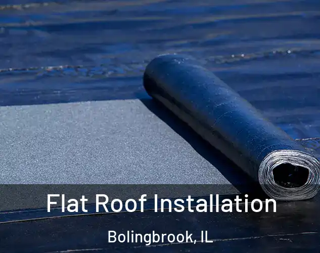  Flat Roof Installation Bolingbrook, IL