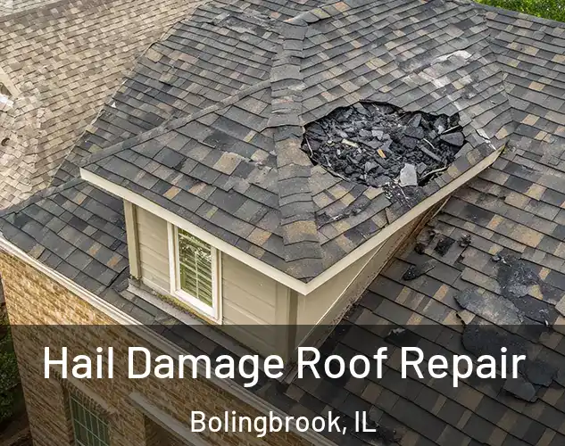  Hail Damage Roof Repair Bolingbrook, IL