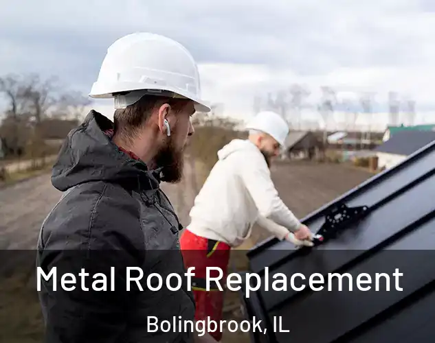  Metal Roof Replacement Bolingbrook, IL