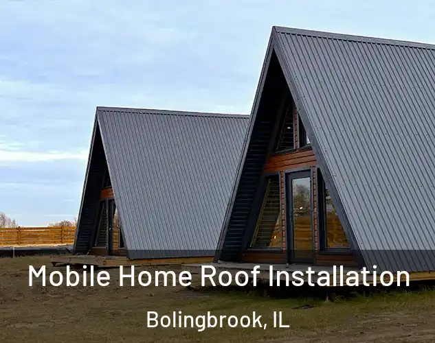  Mobile Home Roof Installation Bolingbrook, IL