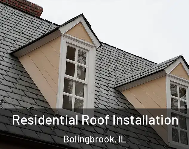  Residential Roof Installation Bolingbrook, IL