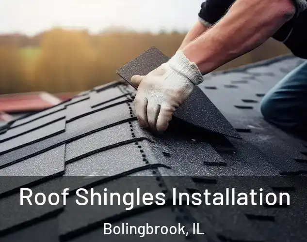  Roof Shingles Installation Bolingbrook, IL
