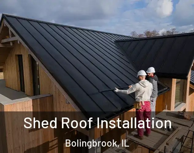  Shed Roof Installation Bolingbrook, IL