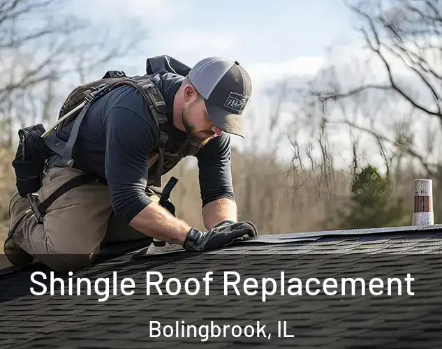  Shingle Roof Replacement Bolingbrook, IL