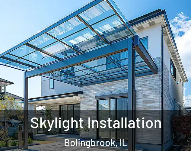  Skylight Installation Bolingbrook, IL