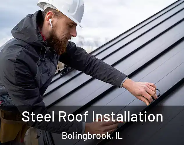  Steel Roof Installation Bolingbrook, IL
