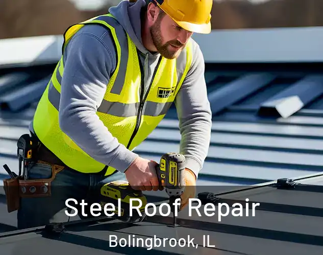  Steel Roof Repair Bolingbrook, IL