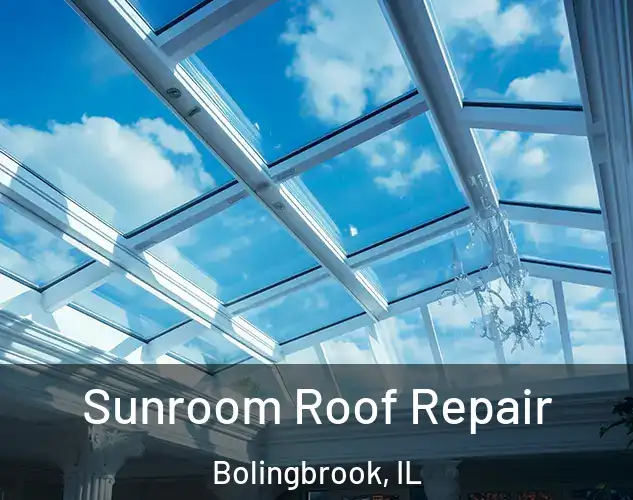  Sunroom Roof Repair Bolingbrook, IL