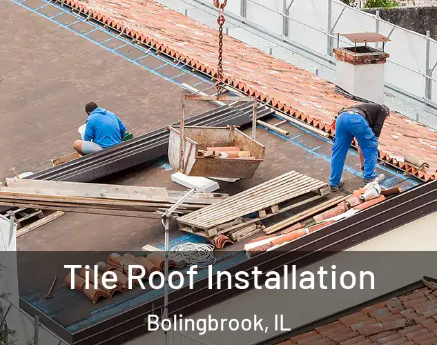  Tile Roof Installation Bolingbrook, IL