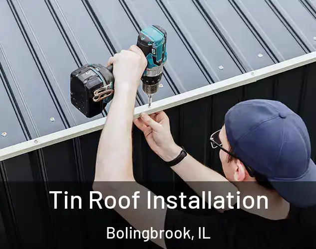  Tin Roof Installation Bolingbrook, IL